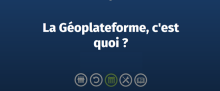 Un nouvel environnement de production pour une meilleure appropriation des géodonnées